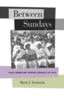 Between Sundays : Black Women and Everyday Struggles of Faith - eBook
