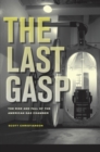 The Last Gasp : The Rise and Fall of the American Gas Chamber - eBook