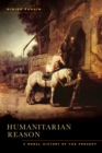 Humanitarian Reason : A Moral History of the Present - eBook