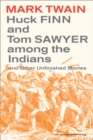 Huck Finn and Tom Sawyer among the Indians : And Other Unfinished Stories - eBook