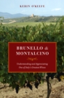 Brunello di Montalcino : Understanding and Appreciating One of Italy's Greatest Wines - eBook