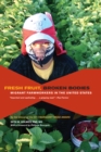 Fresh Fruit, Broken Bodies : Migrant Farmworkers in the United States - eBook