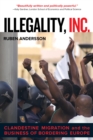 Illegality, Inc. : Clandestine Migration and the Business of Bordering Europe - eBook