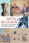 Meta-Religion : Religion and Power in World History - eBook