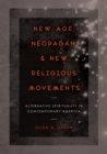 New Age, Neopagan, and New Religious Movements : Alternative Spirituality in Contemporary America - eBook