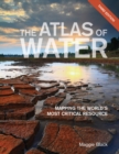 The Atlas of Water : Mapping the World's Most Critical Resource - eBook