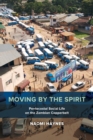 Moving by the Spirit : Pentecostal Social Life on the Zambian Copperbelt - eBook