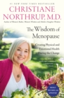 The Wisdom of Menopause : Creating Physical and Emotional Health During the Change  - Book