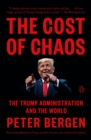 The Cost Of Chaos : The Trump Administration and the World - Book
