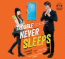 Trouble Never Sleeps - eAudiobook