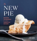 The New Pie : Modern Techniques for the Classic American Dessert - Book