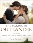 The Making of Outlander: The Series : The Official Guide to Seasons Three and Four - Book