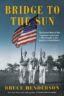 Bridge to the Sun : The Secret Role of the Japanese Americans Who Fought in the Pacific in World War II - Book