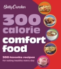 300 Calorie Comfort Food : 300 Favorite Recipes for Eating Healthy Every Day - eBook