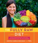 The Fully Raw Diet : 21 Days to Better Health, with Meal and Exercise Plans, Tips, and 75 Recipes - eBook