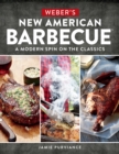 Weber's New American Barbecue : A Modern Spin on the Classics - eBook