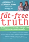 The Fat-Free Truth : Real Answers to the Fitness and Weight-Loss Questions You Wonder About Most - eBook