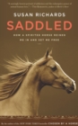 Saddled : How a Spirited Horse Reined Me in and Set Me Free - eBook