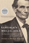 Lincoln's Melancholy : How Depression Challenged a President and Fueled His Greatness - eBook