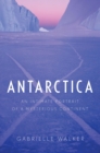 Antarctica : An Intimate Portrait of a Mysterious Continent - eBook