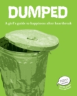 Dumped : A Girl's Guide to Happiness after Heartbreak - eBook