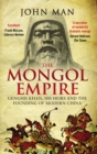 The Mongol Empire : Genghis Khan, his heirs and the founding of modern China - Book