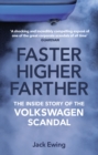 Faster, Higher, Farther : The Inside Story of the Volkswagen Scandal - Book