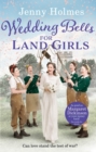 Wedding Bells for Land Girls : A heartwarming WW1 story, perfect for fans of historical romance books (The Land Girls Book 2) - Book