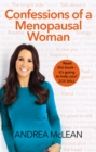 Confessions of a Menopausal Woman : Everything you want to know but are too afraid to ask… - Book