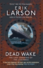 Dead Wake : The Last Crossing of the Lusitania - Book