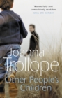 Other People's Children : a poignant story of marriage, divorce - and stepchildren from one of Britain’s best loved authors, Joanna Trollope - Book