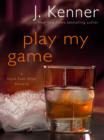 Play My Game: A Stark Ever After Novella - eBook