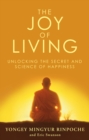 The Joy of Living : Unlocking the Secret and Science of Happiness - Book