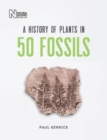 A History of Plants in 50 Fossils - Book