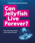 Can Jellyfish Live Forever? : And many more wild and wacky questions from nature - Book