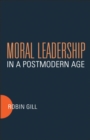 Moral Leadership in a Postmodern Age - eBook