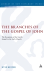 The Branches of the Gospel of John : The Reception of the Fourth Gospel in the Early Church - eBook