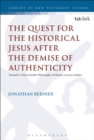 The Quest for the Historical Jesus after the Demise of Authenticity : Toward a Critical Realist Philosophy of History in Jesus Studies - eBook