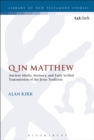 Q in Matthew : Ancient Media, Memory, and Early Scribal Transmission of the Jesus Tradition - eBook