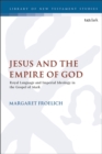 Jesus and the Empire of God : Royal Language and Imperial Ideology in the Gospel of Mark - eBook