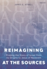 Reimagining at the Sources : Probing the Story of Israel from its Origins to Jesus of Nazareth - eBook