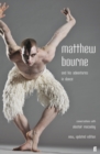Matthew Bourne and His Adventures in Dance : Conversations with Alastair Macaulay - Book