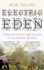 Electric Eden : Unearthing Britain's Visionary Music - Book
