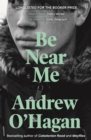 Be Near Me : From the Author of the Sunday Times Bestseller Caledonian Road - eBook