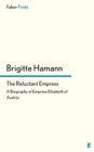 The Reluctant Empress : A Biography of Empress Elisabeth of Austria - eBook