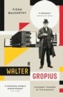Walter Gropius : Visionary Founder of the Bauhaus - Book