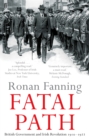 Fatal Path : British Government and Irish Revolution 1910-1922 - Book