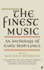 The Finest Music : Early Irish Lyrics - eBook