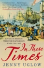 In These Times : Living in Britain Through Napoleon's Wars, 1793–1815 - eBook