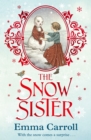 The Snow Sister : 'The Queen of Historical Fiction at her finest.' Guardian - Book